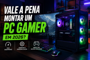 Read more about the article Vale a pena montar um PC gamer em 2026?